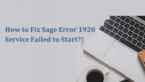 Sage Error 1920 Service Failed To Start Fixed